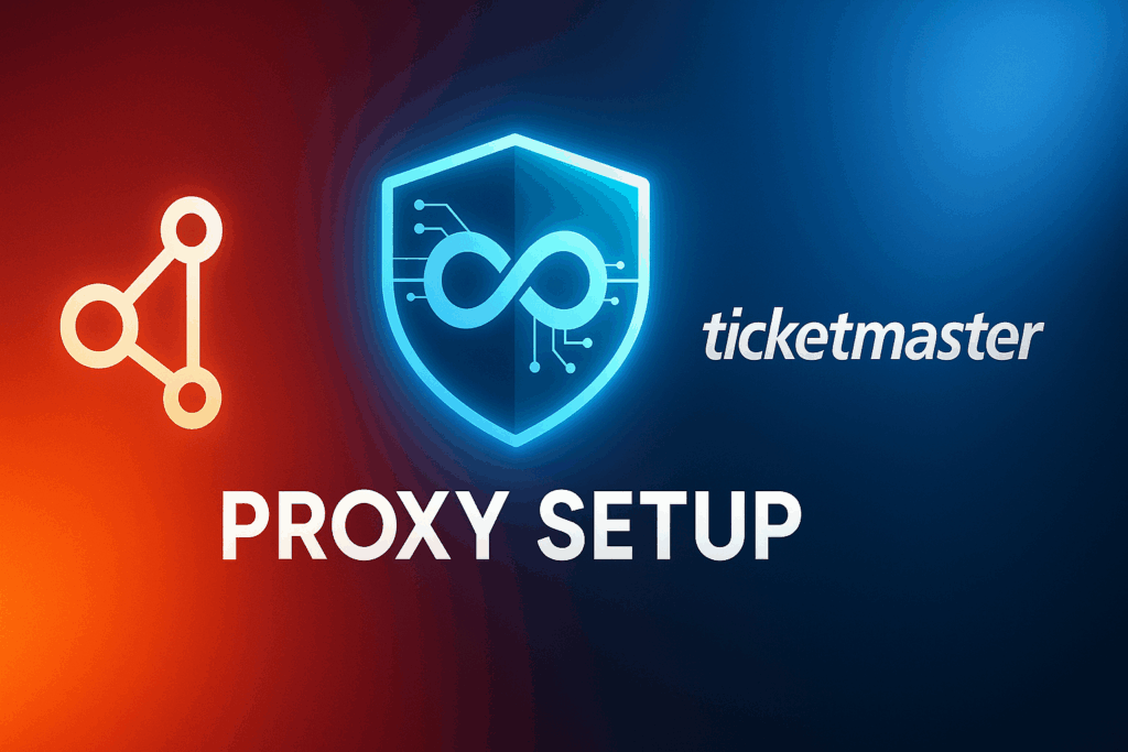 How to Use Proxy with Ticketmaster: Complete Step-by-Step Guide